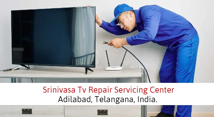 Television Repair Services in Adilabad  : Srinivasa Tv Repair Servicing Center in Mahalaxmiwada