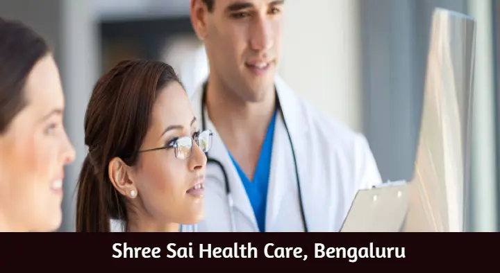 Health Care Service Centres in Bengaluru (Bangalore) : Shree Sai Health Care in Sampangi Rama Nagar