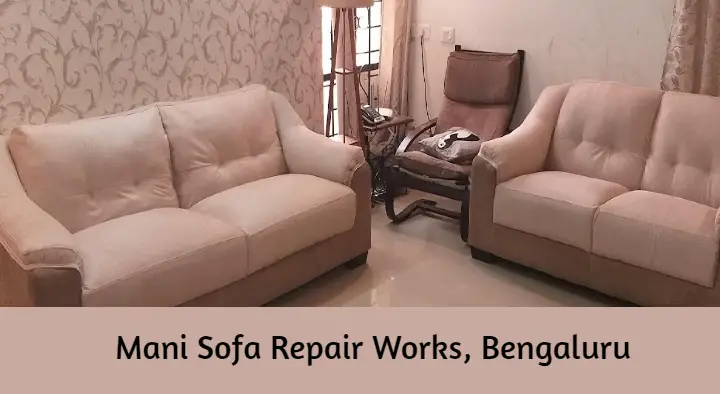 Sofa Repair Works in Bengaluru (Bangalore) : Mani Sofa Repair Works in Shivaji Nagar