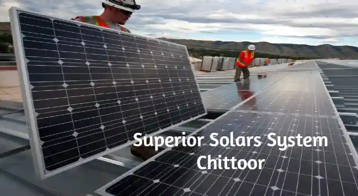 Solar Systems Dealers in Chittoor  : Superior Solars System in Greamspet