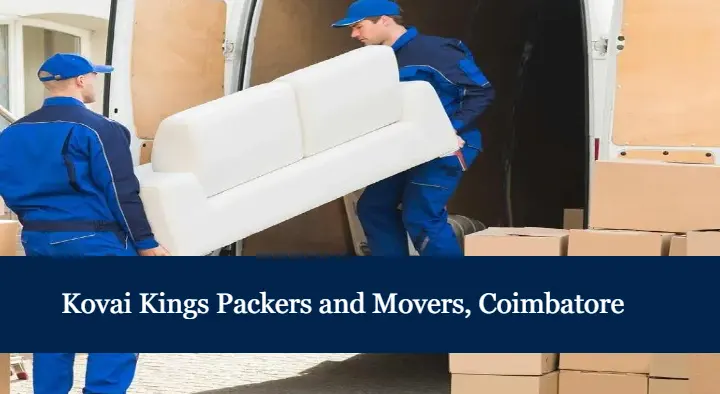 Packers And Movers in Coimbatore  : Kovai Kings Packers and Movers in Kavundampalayam
