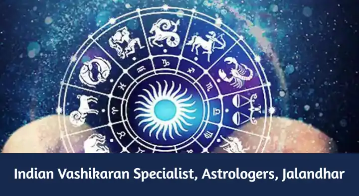 Astrologers in Jalandhar  : Indian Vashikaran Specialist, Astrologers in Patel Chowk