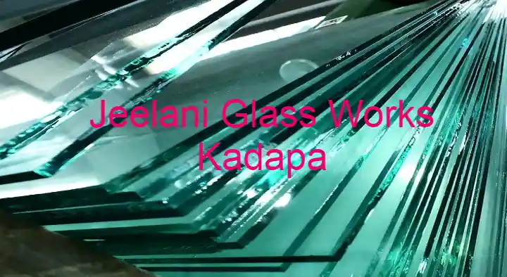 Glass Dealers And Glass Works in Kadapa  : Jeelani Glass Works in Ganagapeta