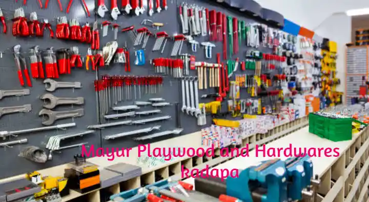 Hardware Shops in Kadapa  : Mayur Plywood and  Hardwares in Ganagapeta