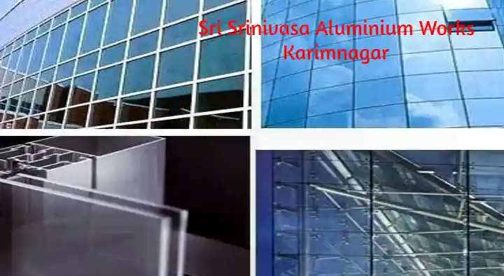 Aluminium Products And Works in Karimnagar : Sri Srinivasa Aluminium Works in Pragathi Nagar