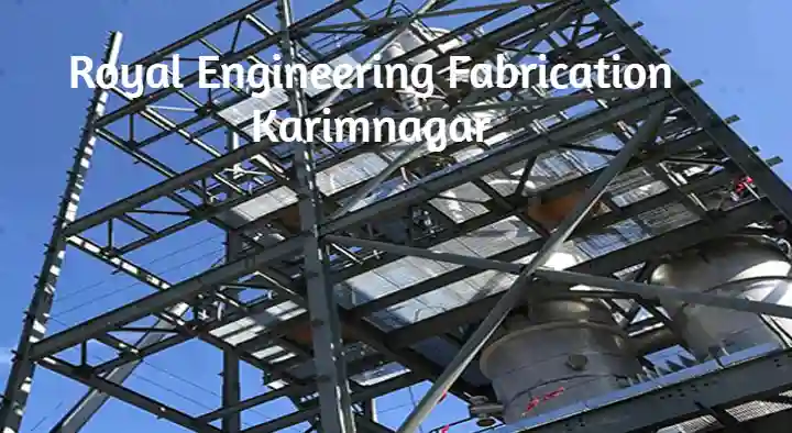Engineering And Fabrication Works in Karimnagar  : Royal Engineering Fabrication in Hussainipura