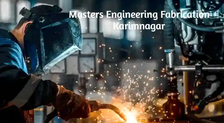 Masters Engineering Fabrication in Hussainipura, Karimnagar