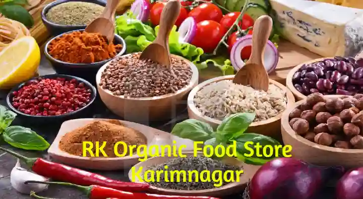 Organic Product Shops in Karimnagar  : RK Organic Food Store in Raghavendra Nagar
