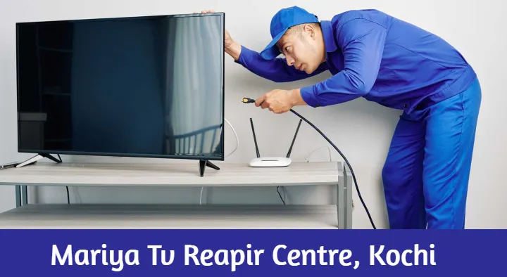 Television Repair Services in Kochi (Cochin) : Mariya Tv Reapir Centre in Giri Nagar