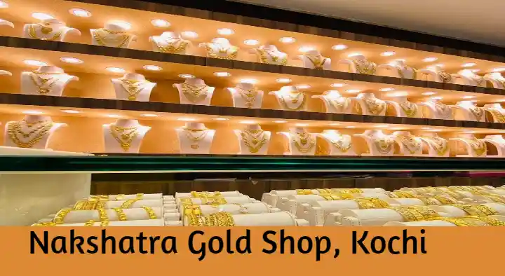 Gold And Silver Jewellery Shops in Kochi (Cochin) : Nakshatra Gold Shop in Rajaji Road