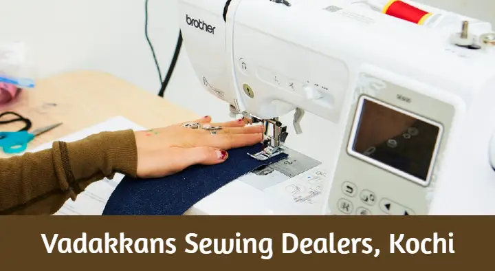 Sewing Machine Sales And Service in Kochi (Cochin) : Vadakkans Sewing Dealers in Periyar Nagar