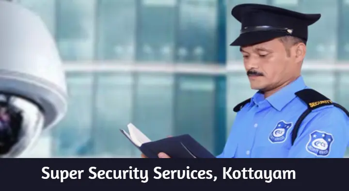 Security Services in Kottayam  : Super Security Services in Vadakkenada Road