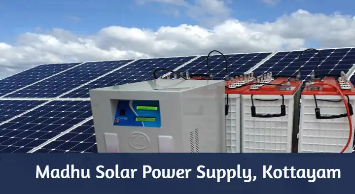 Solar Systems Dealers in Kottayam  : Madhu Solar Power Supply in Sreenivasa Road