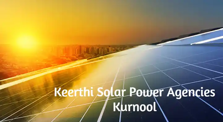 Solar Systems Dealers in Kurnool  : Keerthi Solar Power Agencies in Gandhi Nagar
