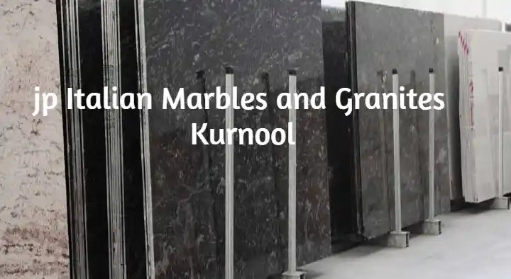 Granite And Marble Dealers in Kurnool  : JP Italian Marbles and Granites in Ashok Nagar
