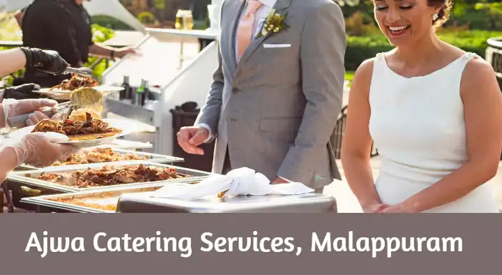Caterers in Malappuram : Ajwa Catering Services in Pallimukku Road