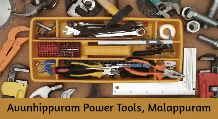 Hand Tools in Malappuram  : Avunhippuram Power Tools in Rahiman Nagar