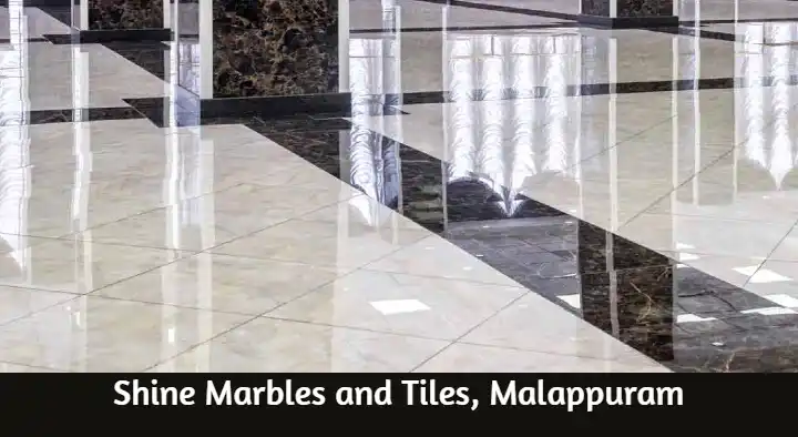 Marbles And Tiles Dealers in Malappuram  : Shine Marbles and Tiles in Hajiyarpalli