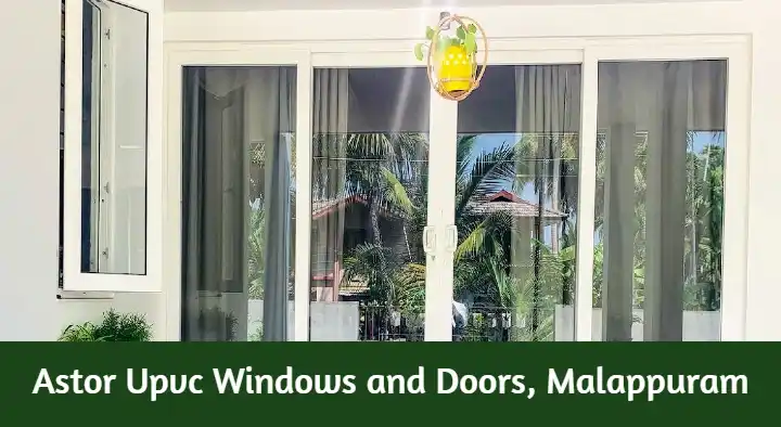 Pvc And Upvc Doors And Windows Dealers in Malappuram : Astor Upvc Windows and Doors in Rahiman Nagar