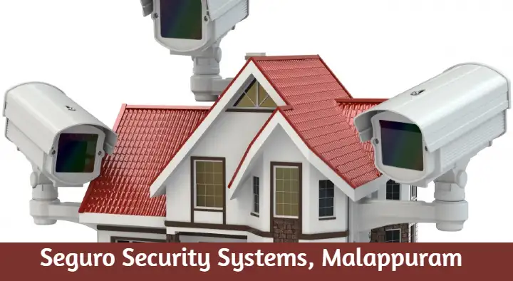 Security Systems Dealers in Malappuram  : Seguro Security Systems in Rahiman Nagar