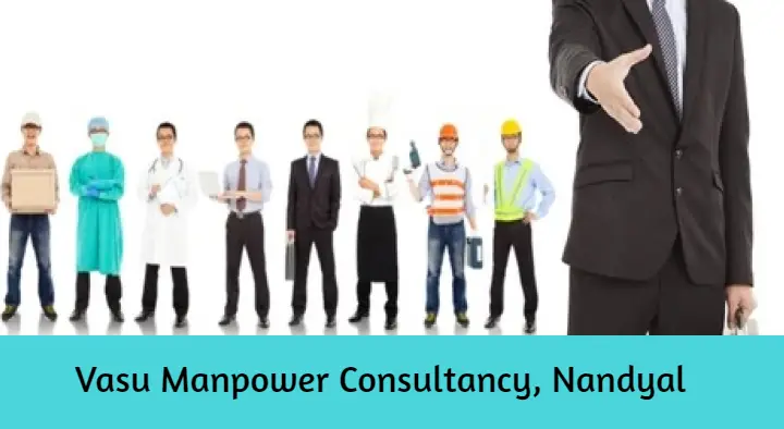 Manpower Agencies in Nandyal : Vasu Manpower Consultancy in Sree Nagar Colony