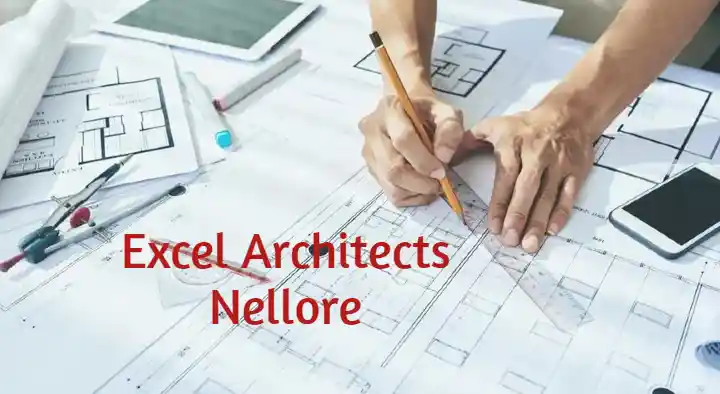 Architects in Nellore  : Excel Architects in Ramasubbaiah Street