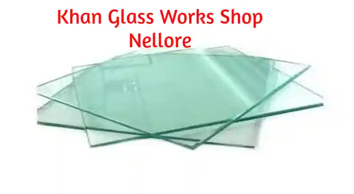 Glass Dealers And Glass Works in Nellore  : Khan Glass Works Shop in Santhapet