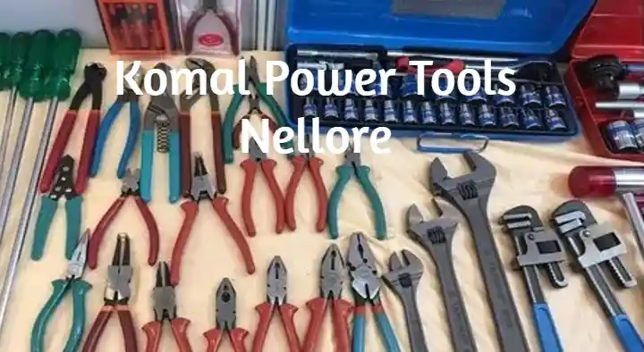 Hand Tools in Nellore  : Komal Power Tools in Fathekhanpet