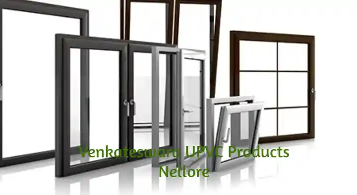 Pvc And Upvc Doors And Windows Dealers in Nellore  : Venkateshwara Upvc Products in Auto Nagar