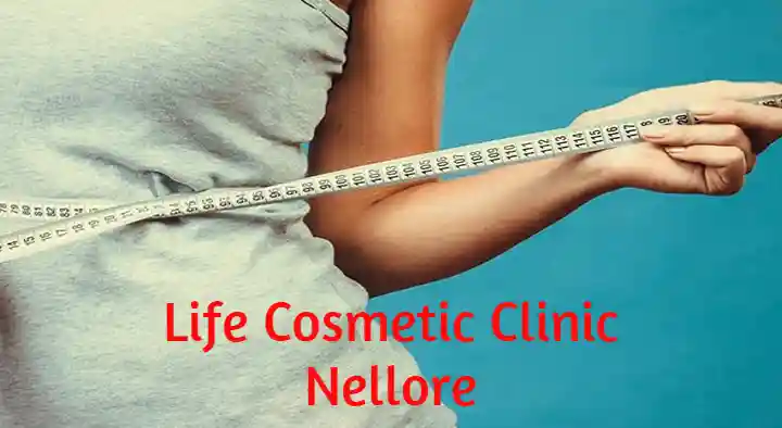 Weight Loss Services in Nellore  : Life Cosmetic Clinic in Srihari Nagar