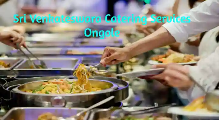 Caterers in Ongole  : Sri Venkateswara Catering Services in Lawyerpet