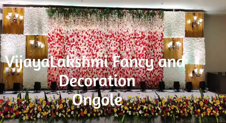 Flower Decorators in Ongole  : VijayaLakshmi Fancy and  Decoration in Bandla Metla