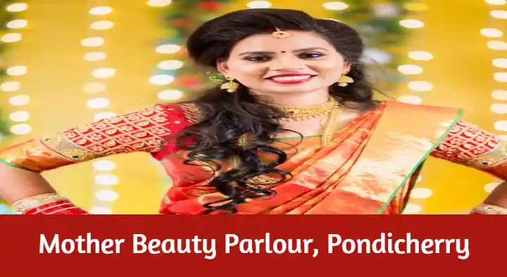 Beauty Parlour in Pondicherry (Puducherry) : Mother Beauty Parlour in Krishna Nagar