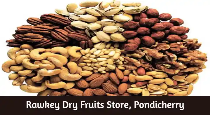 Dry Fruit Shops in Pondicherry (Puducherry) : Rawkey Dry Fruits Store in Jhansi Nagar