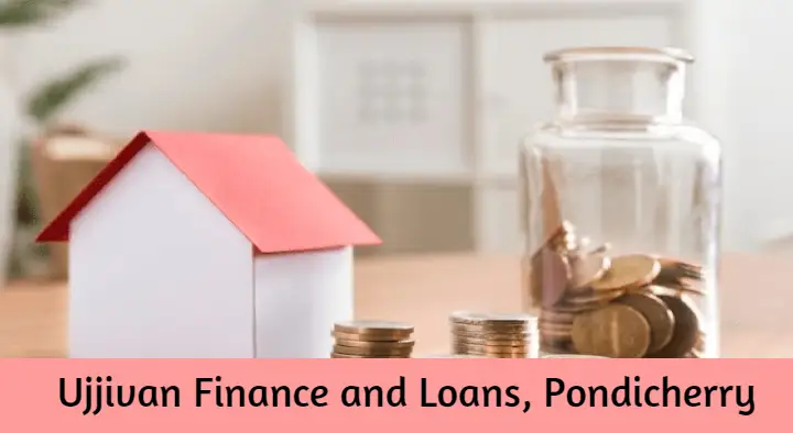 Finance And Loans in Pondicherry (Puducherry) : Ujjivan Finance and Loans in Nadasan Nagar