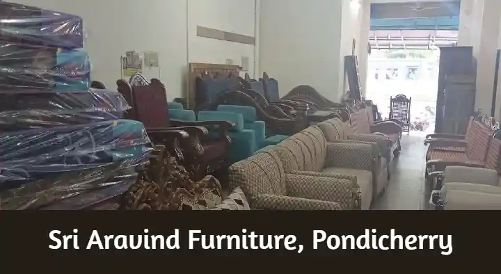 Furniture Shops in Pondicherry (Puducherry) : Sri Aravind Furniture in Sakthi Nagar