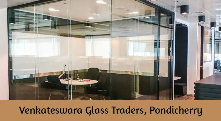 Glass Dealers And Glass Works in Pondicherry (Puducherry) : Venkateswara Glass Traders in Nadesan Nagar