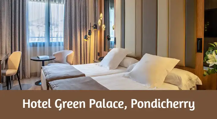 Hotels in Pondicherry (Puducherry) : Hotel Green Palace in Ilango Nagar