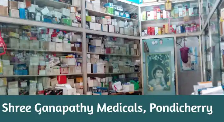 Medical Shops in Pondicherry (Puducherry) : Shree Ganapathy Medicals in Iyyanar Nagar