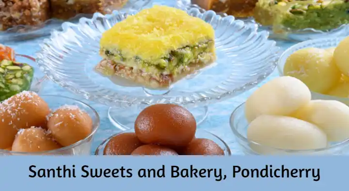 Sweets And Bakeries in Pondicherry (Puducherry) : Santhi Sweets and Bakery in Priyadarshini Nagar
