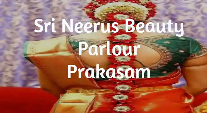 Beauty Parlour in Prakasam : Sri Neerus Beauty Parlour in Ramakrishnapuram