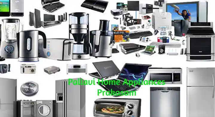 Home Appliances in Prakasam  : Pallavi Home Appliances in Giddalur