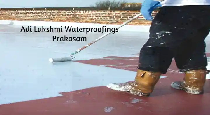 Waterproof Works in Prakasam : Adi Lakshmi Waterproofings in Kanigiri