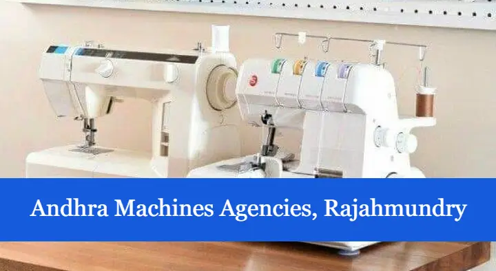 Sewing Machine Sales And Service in Rajahmundry (Rajamahendravaram) : Andhra Machines Agencies in Fortgate