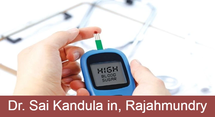 Doctors Diabetologists And Endocrinalogists in Rajahmundry (Rajamahendravaram) : Dr. Sai Kandula in Danavaipet