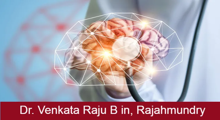 Doctors Neurologists in Rajahmundry (Rajamahendravaram) : Dr. Venkata Raju B. in Danavaipet