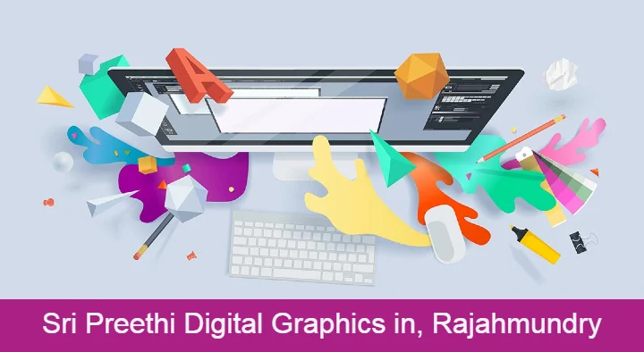 Dtp And Graphic Designers in Rajahmundry (Rajamahendravaram) : Sri Preethi Digital Graphics in Lakshmivarapu Pet