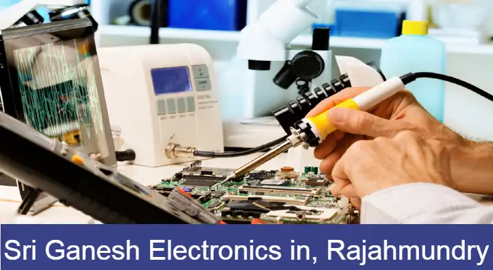 Electronics Products Repairs in Rajahmundry (Rajamahendravaram) : Sri Ganesh Electronics in Main Rd