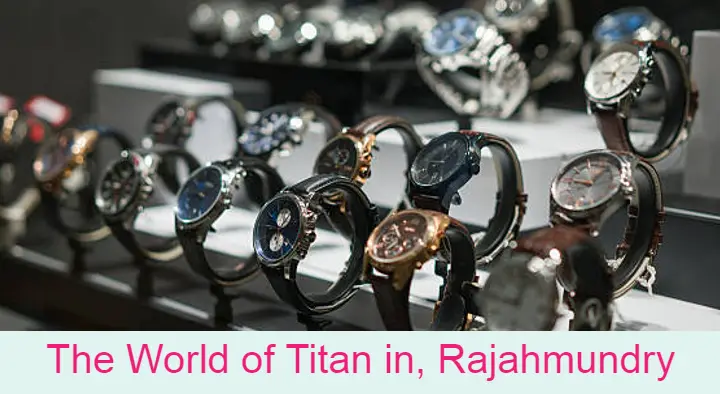 Watch Shops in Rajahmundry (Rajamahendravaram) : The World of Titan in Main Road