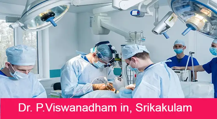 Doctors General Surgeon in Srikakulam  : Dr. P.Viswanadham in BT Road